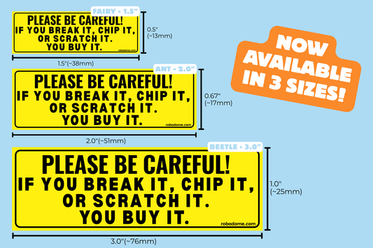 PLEASE BE CAREFUL! IF YOU BREAK IT, CHIP IT, OR SCRATCH IT. YOU BUY IT. – Mini Bumper Sticker (x3)