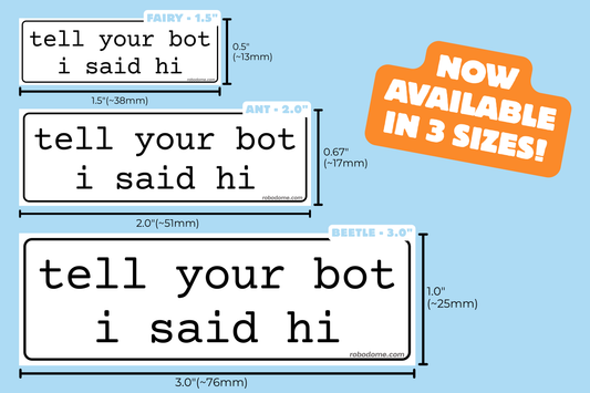 tell your bot i said hi – Mini Bumper Sticker (x3)