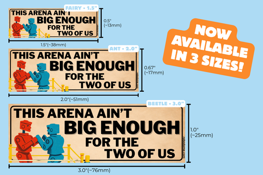 THIS ARENA AIN'T BIG ENOUGH FOR THE TWO OF US – Mini Bumper Sticker (x3)