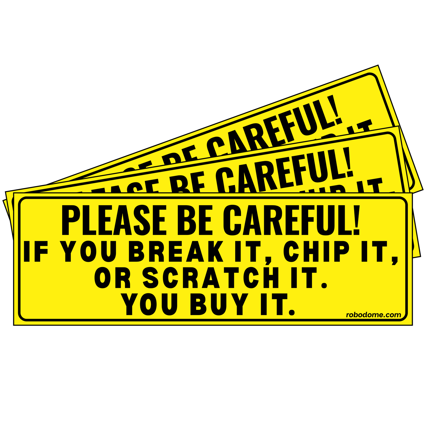 PLEASE BE CAREFUL! IF YOU BREAK IT, CHIP IT, OR SCRATCH IT. YOU BUY IT.  (x3)