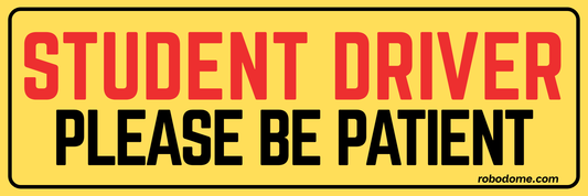 STUDENT DRIVER PLEASE BE PATIENT