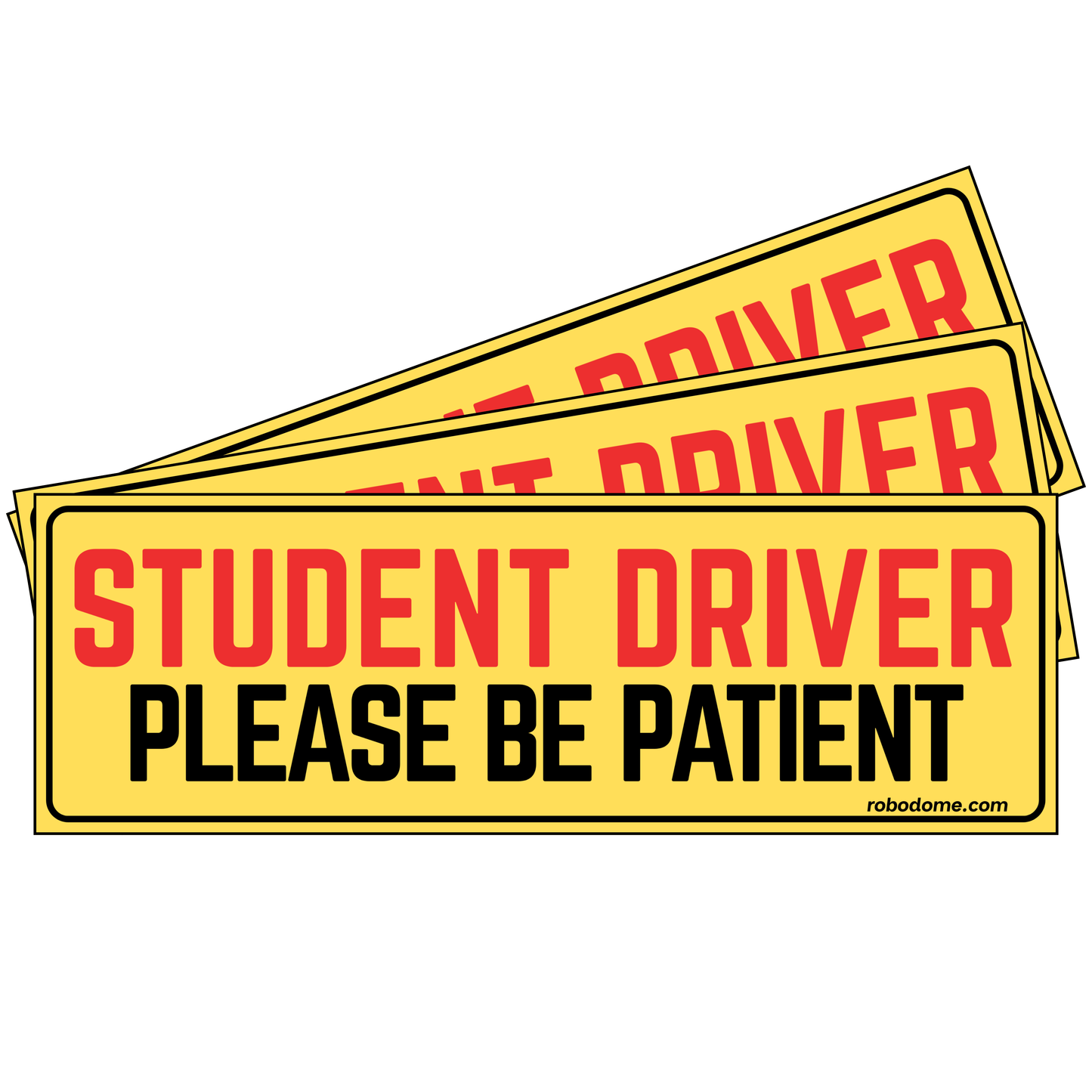 STUDENT DRIVER PLEASE BE PATIENT (x3)