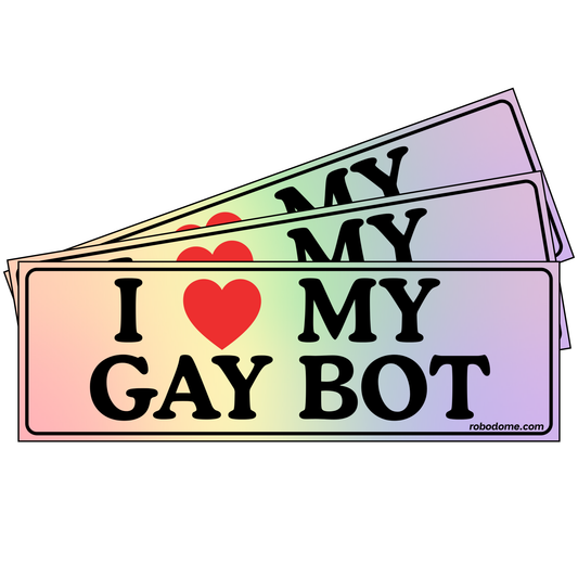 I ❤️ MY GAY BOT (x3)