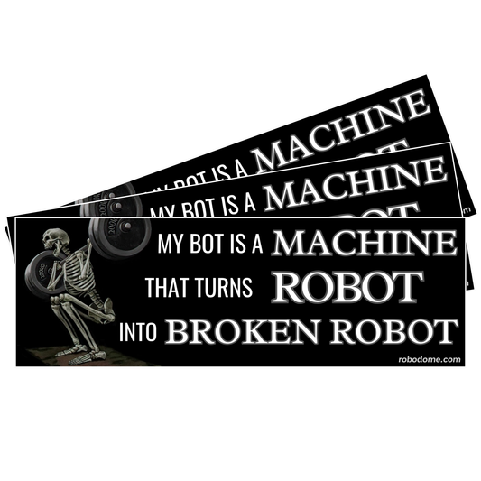 MY BOT IS A MACHINE THAT TURNS ROBOT INTO BROKEN ROBOT – Mini Bumper Sticker (x3)