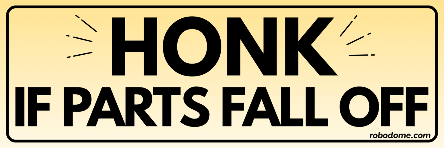 HONK IF PARTS FALL OFF