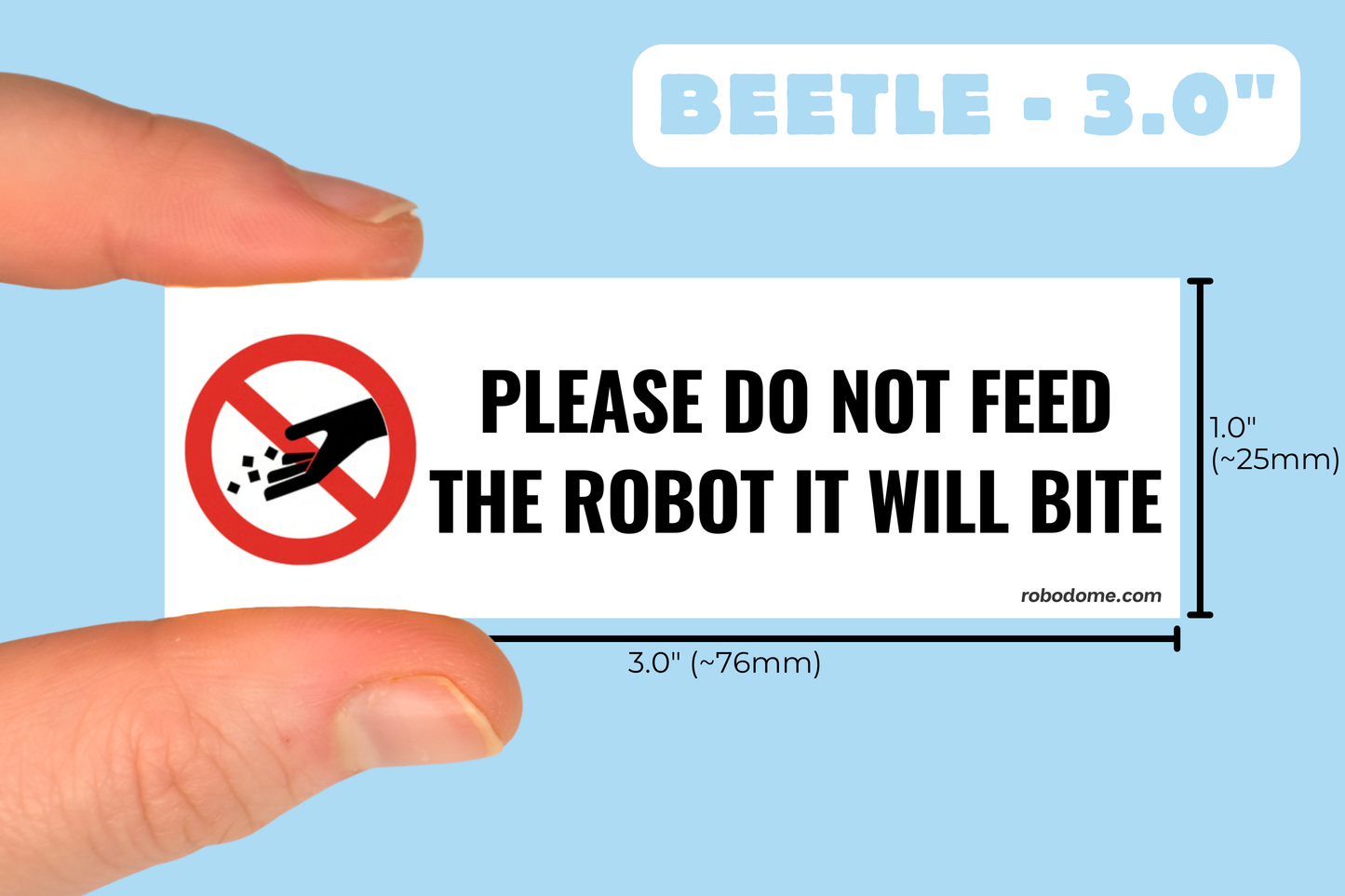 PLEASE DO NOT FEED THE ROBOT IT WILL BITE  (x3)