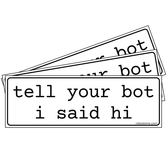 tell your bot i said hi (x3)