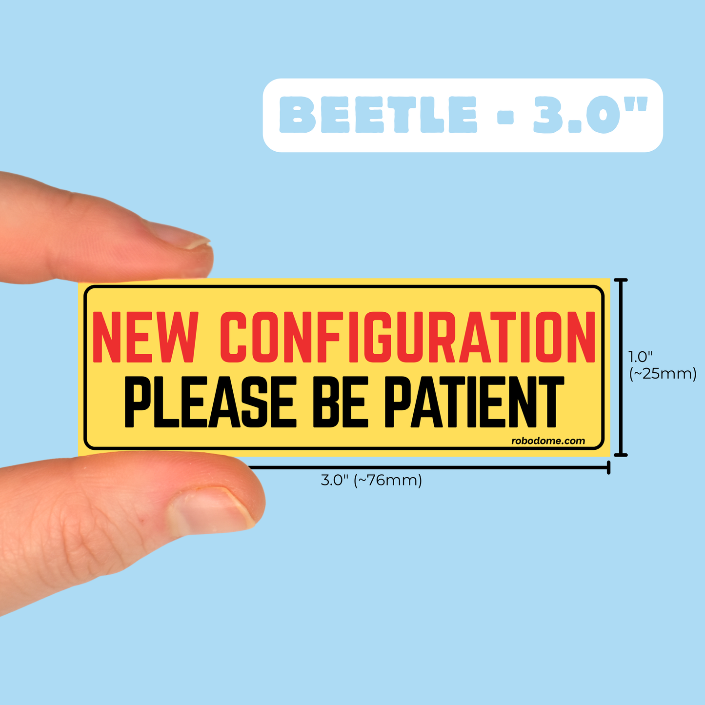 NEW CONFIGURATION PLEASE BE PATIENT – Mini Bumper Sticker (x3)