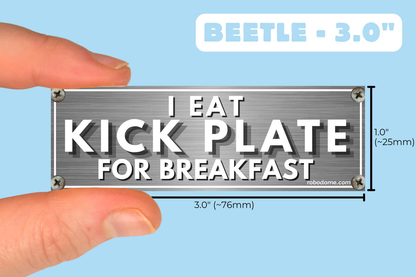 I EAT KICK PLATE FOR BREAKFAST (x3)