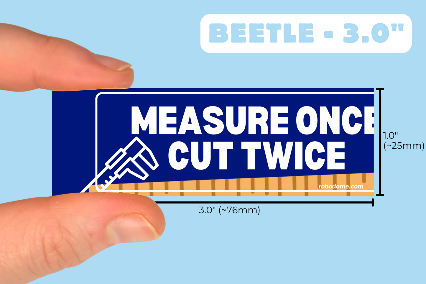 MEASURE ONCE CUT TWICE (x3)