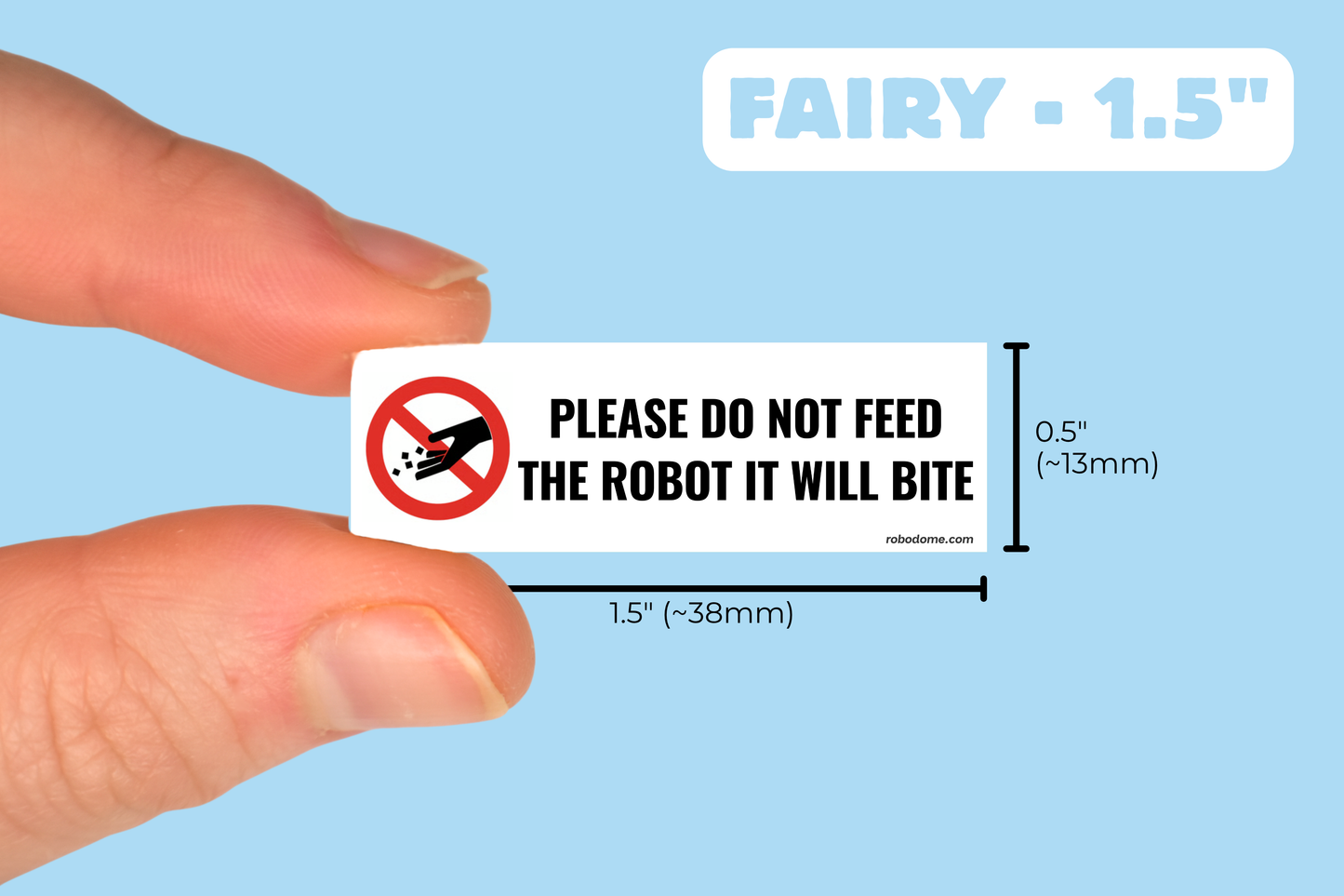PLEASE DO NOT FEED THE ROBOT IT WILL BITE  (x3)