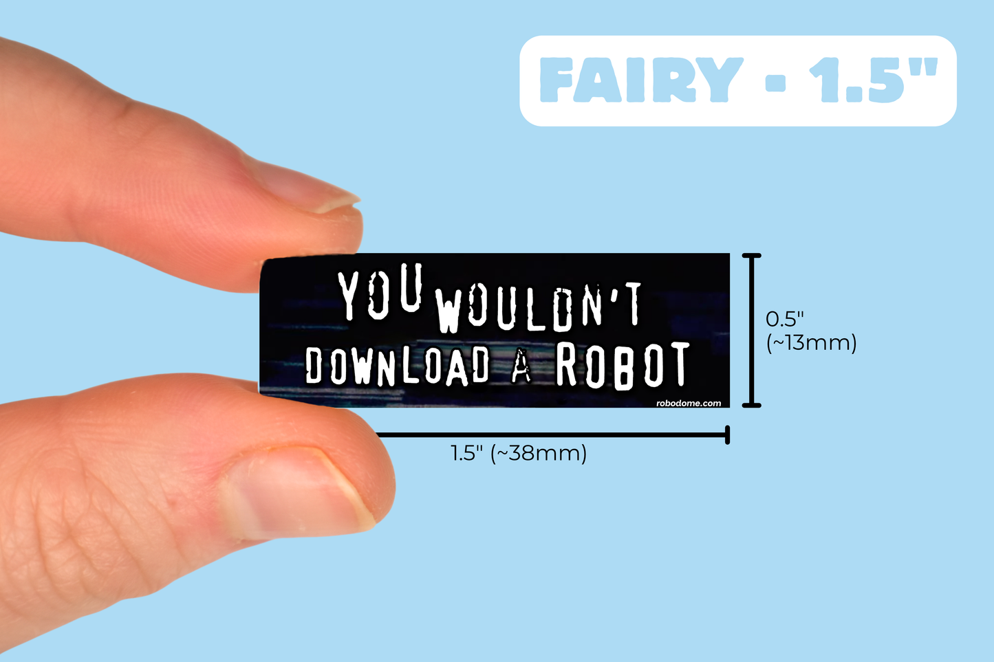 YOU WOULDN'T DOWNLOAD A ROBOT (x3)