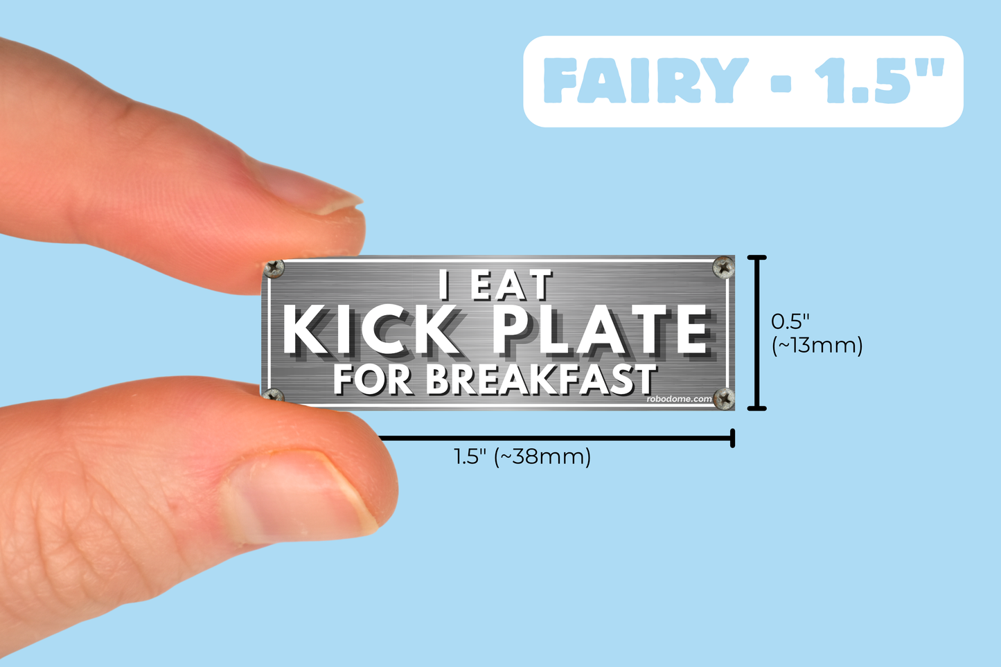I EAT KICK PLATE FOR BREAKFAST (x3)