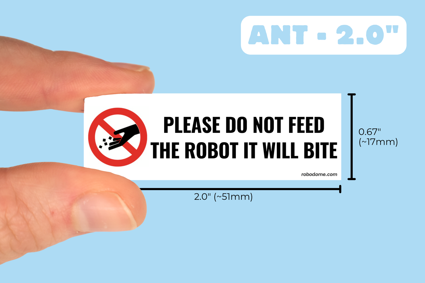 PLEASE DO NOT FEED THE ROBOT IT WILL BITE  (x3)