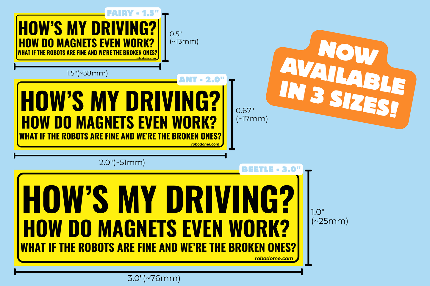 HOW'S MY DRIVING? HOW DO MAGNETS EVEN WORK? WHAT IF THE ROBOTS ARE FINE AND WE'RE THE BROKEN ONES?  (x3)