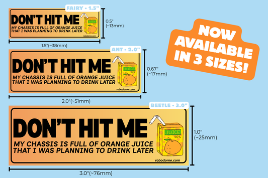 DON'T HIT ME My chassis is full of orange juice that I was planning to drink later – Mini Bumper Sticker (x3)