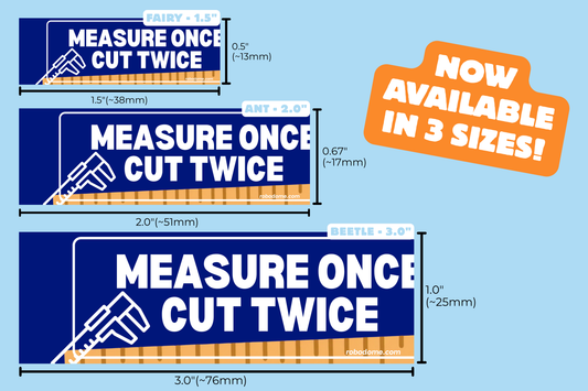 MEASURE ONCE CUT TWICE – Mini Bumper Sticker (x3)